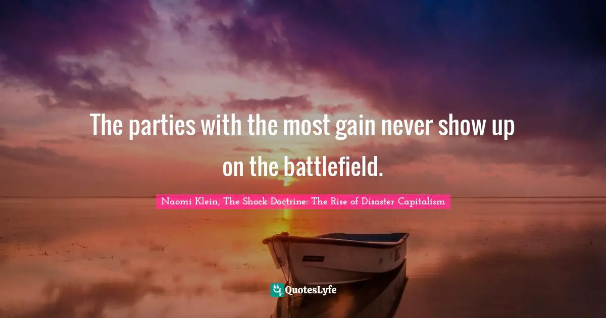 The parties with the most gain never show up on the battlefield.