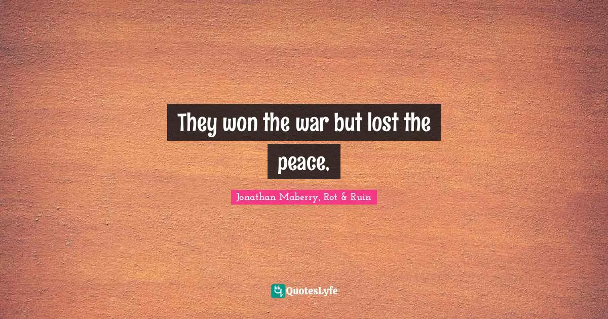 They won the war but lost the peace, 