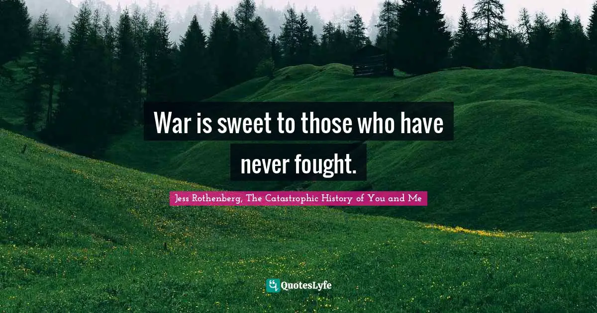 War is sweet to those who have never fought.