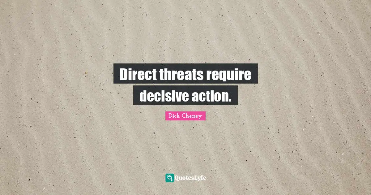 Direct threats require decisive action.