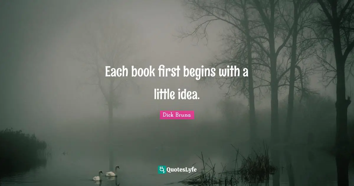 Each book first begins with a little idea.