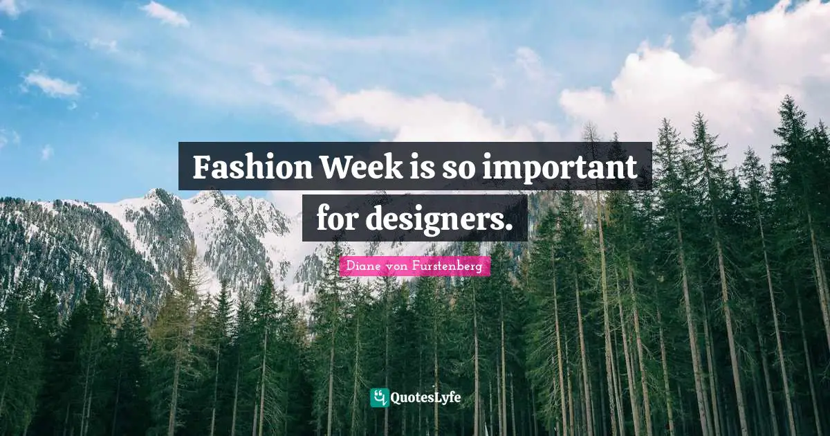 Fashion Week is so important for designers.