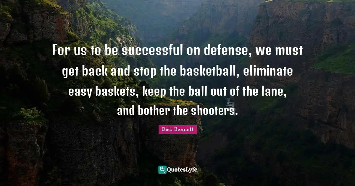 For us to be successful on defense, we must get back and stop the basketball, eliminate easy baskets, keep the ball out of the lane, and bother the shooters.