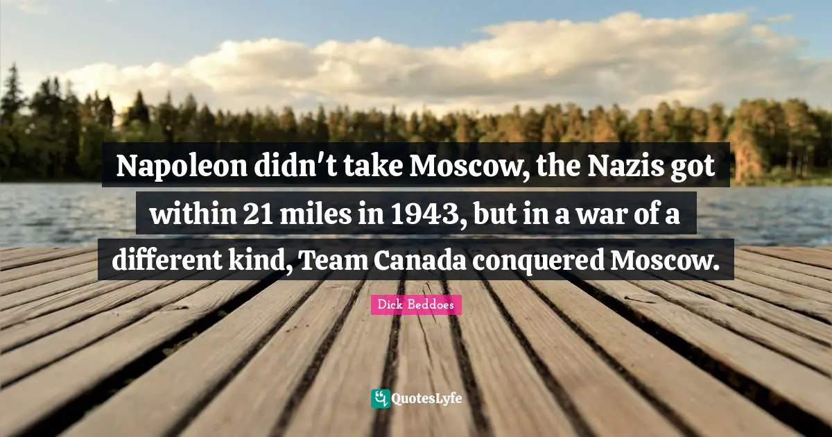 Napoleon didn't take Moscow, the Nazis got within 21 miles in 1943, but in a war of a different kind, Team Canada conquered Moscow.