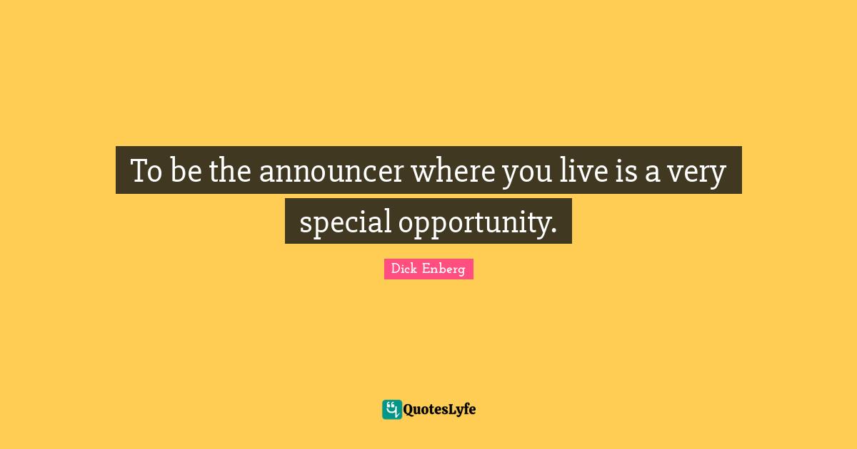 To be the announcer where you live is a very special opportunity.