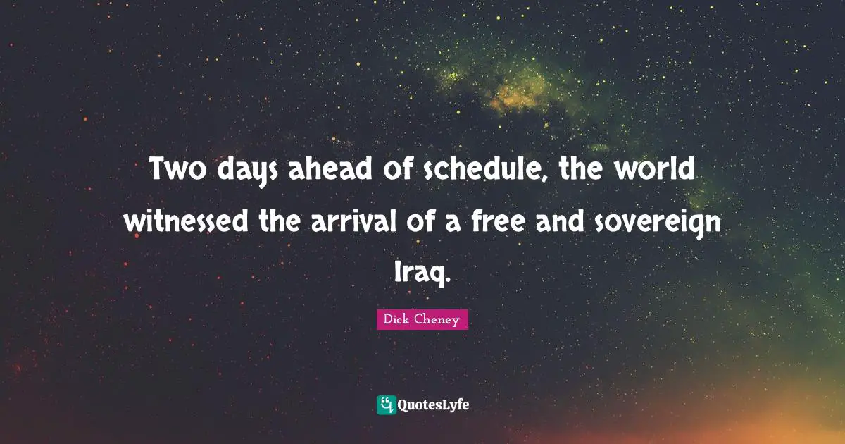 Two days ahead of schedule, the world witnessed the arrival of a free and sovereign Iraq.