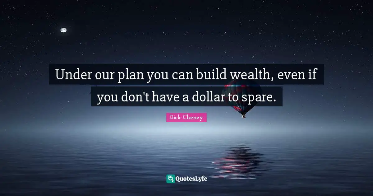 Under our plan you can build wealth, even if you don't have a dollar to spare.