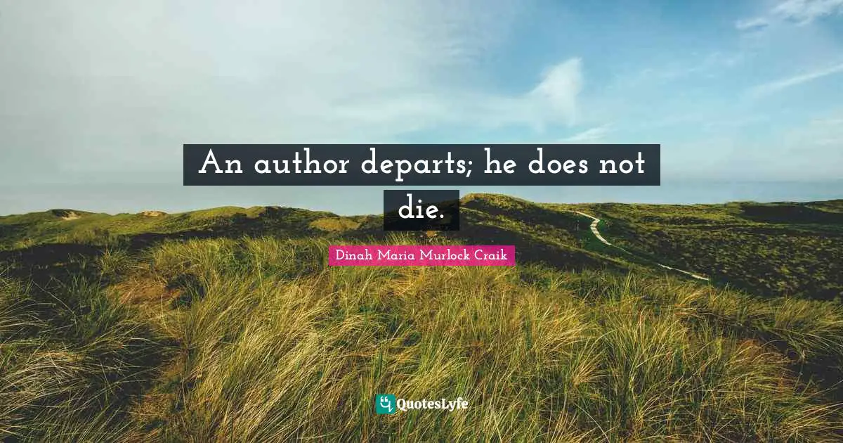 An author departs; he does not die.