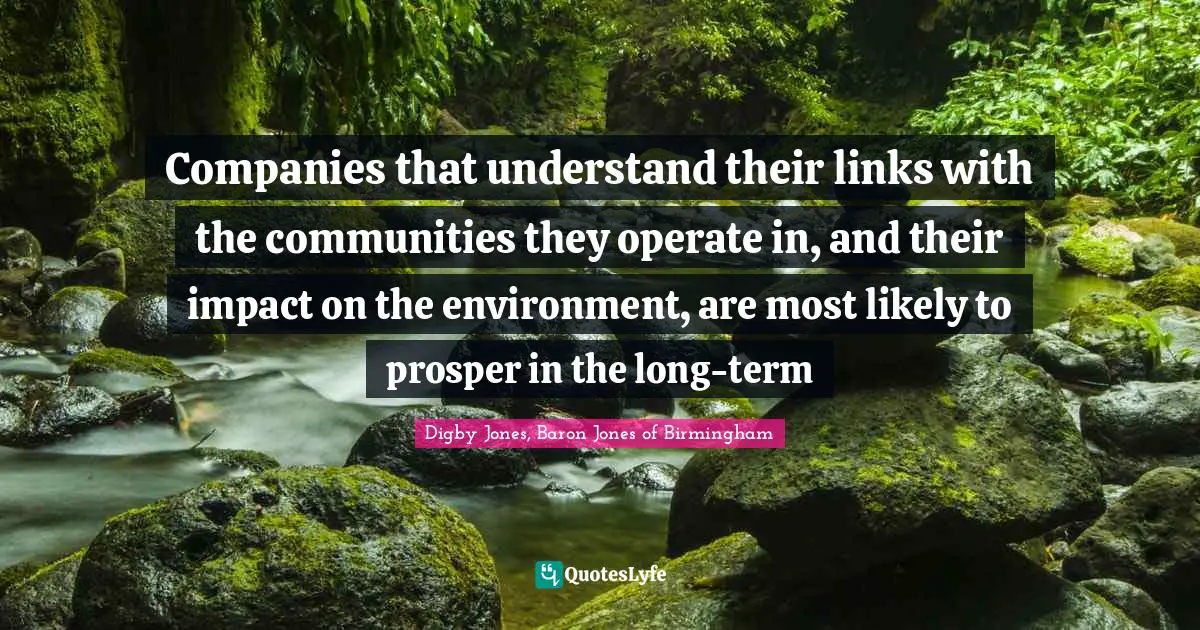 Companies that understand their links with the communities they operate in, and their impact on the environment, are most likely to prosper in the long-term