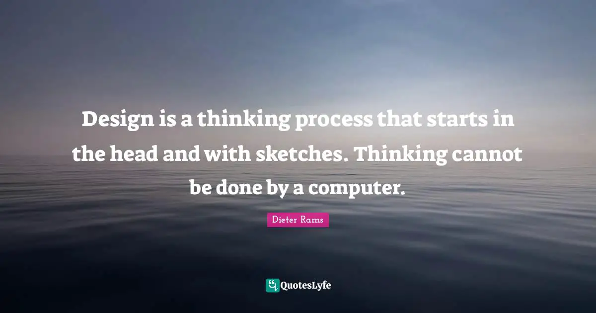 Design is a thinking process that starts in the head and with sketches. Thinking cannot be done by a computer.