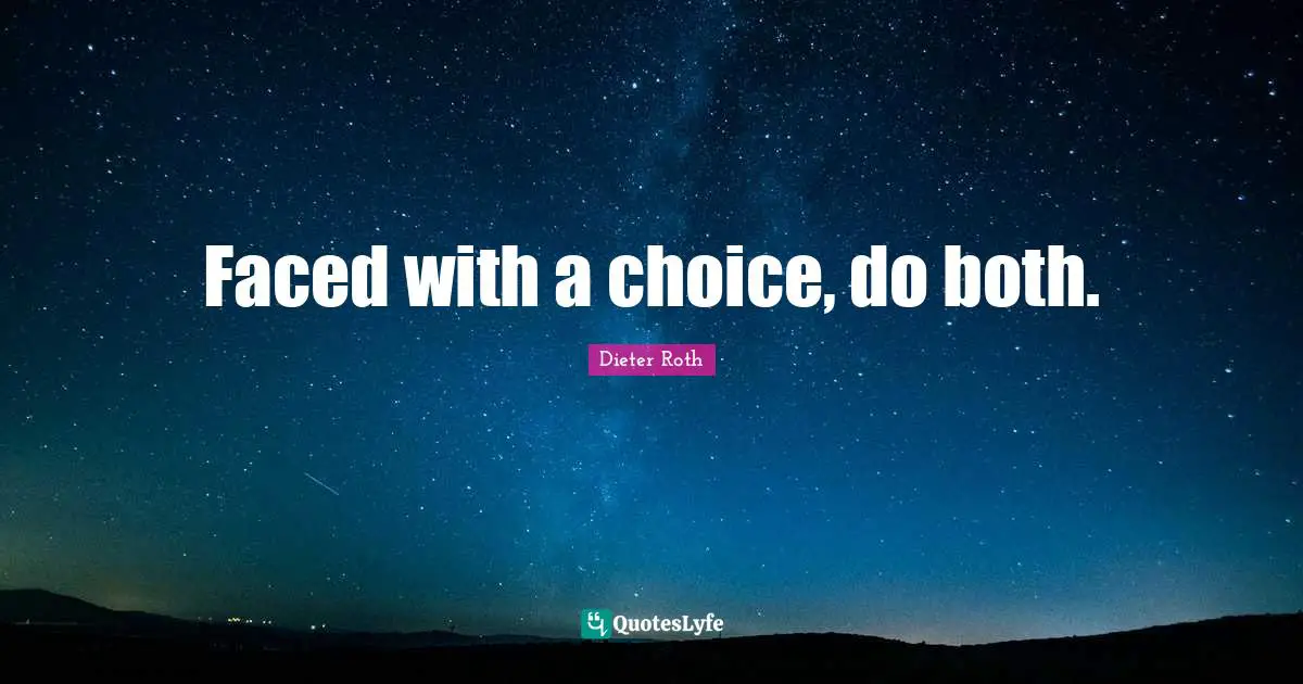 Faced with a choice, do both.