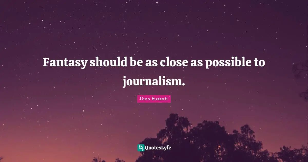 Fantasy should be as close as possible to journalism.