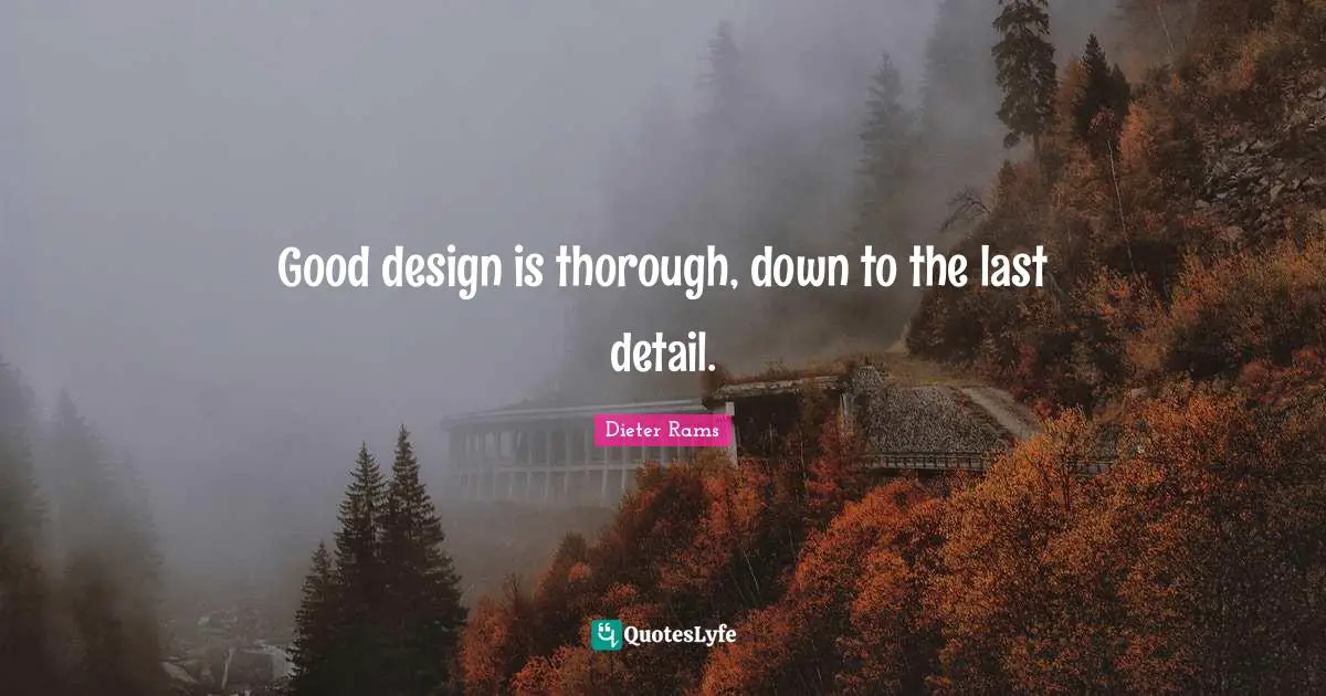 Good design is thorough, down to the last detail.