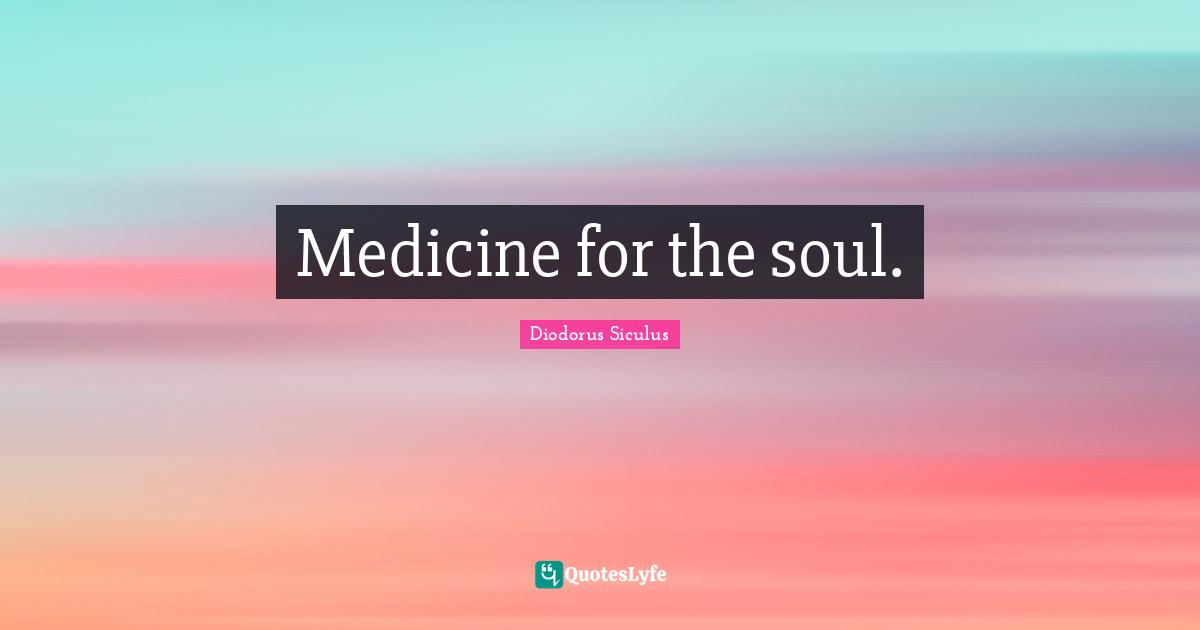 Medicine for the soul.