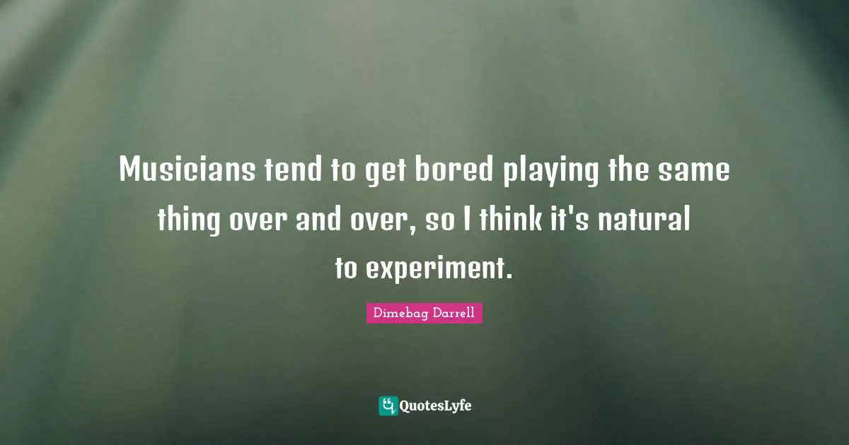 Musicians tend to get bored playing the same thing over and over, so I think it's natural to experiment.