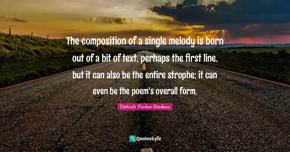 The composition of a single melody is born out of a bit of text, perhaps the first line, but it can also be the entire strophe; it can even be the poem's overall form.