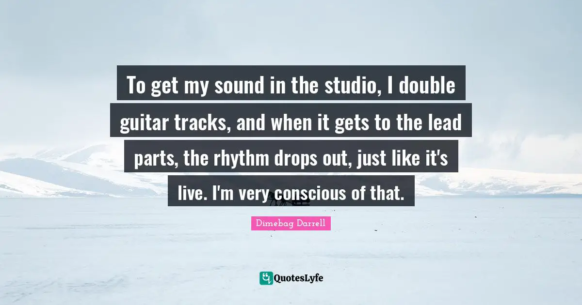 To get my sound in the studio, I double guitar tracks, and when it gets to the lead parts, the rhythm drops out, just like it's live. I'm very conscious of that.