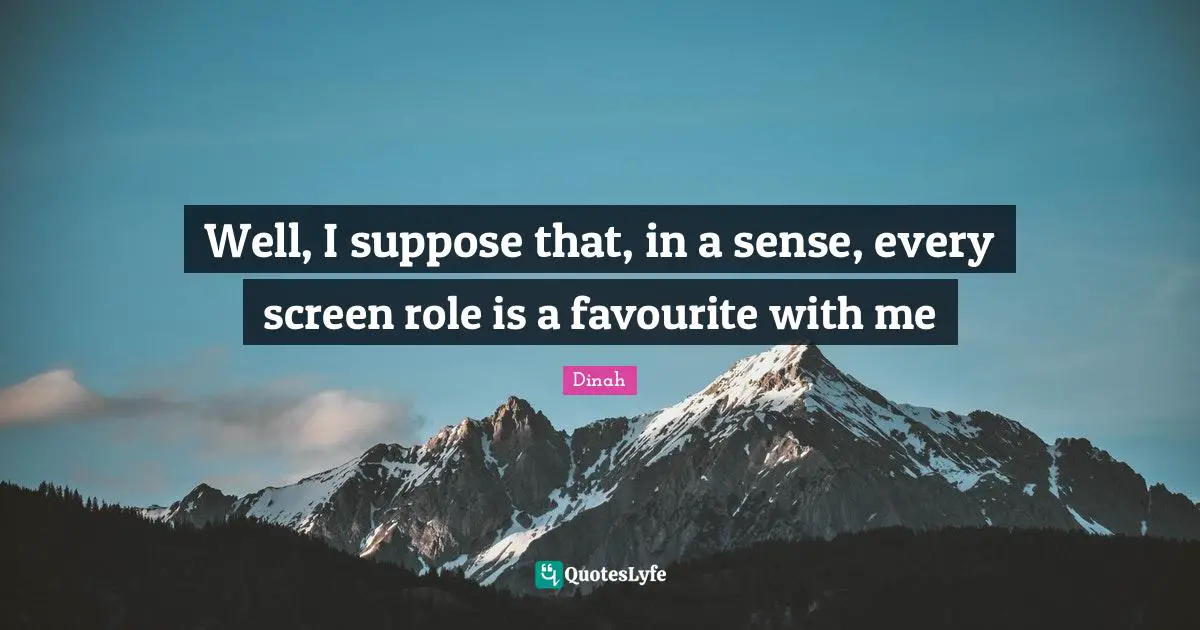 Well, I suppose that, in a sense, every screen role is a favourite with me