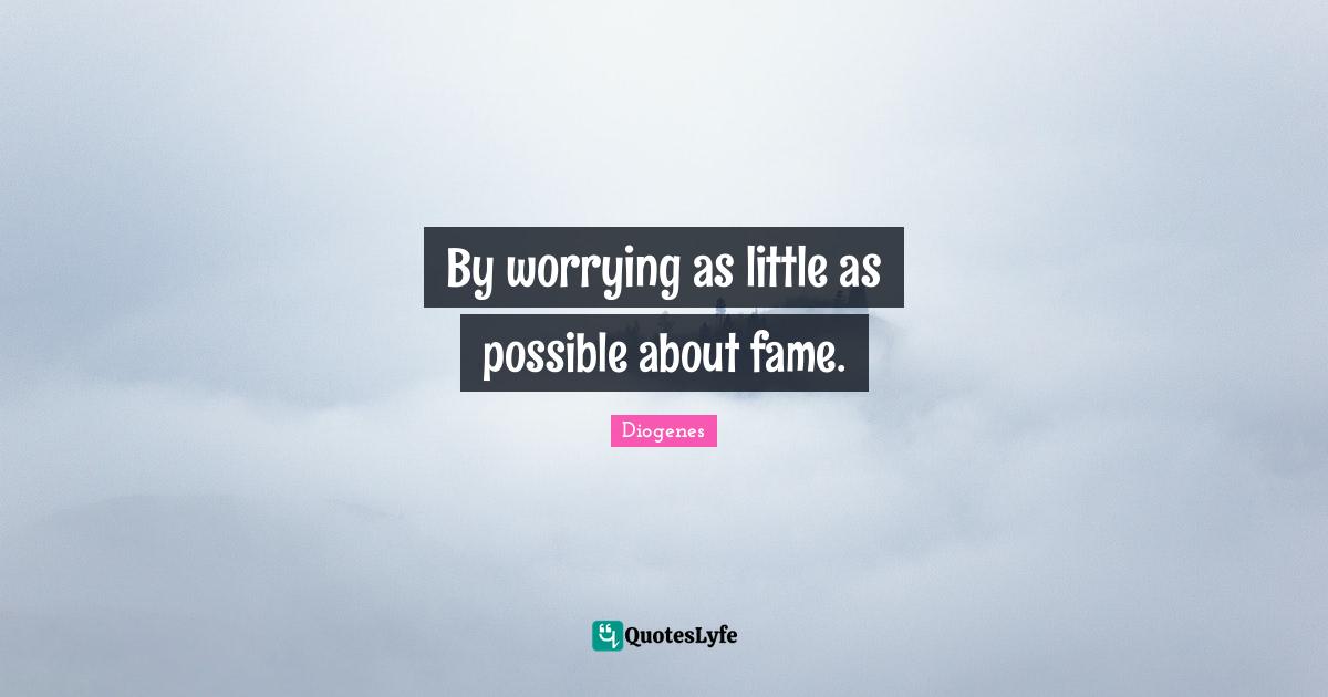 By worrying as little as possible about fame.
