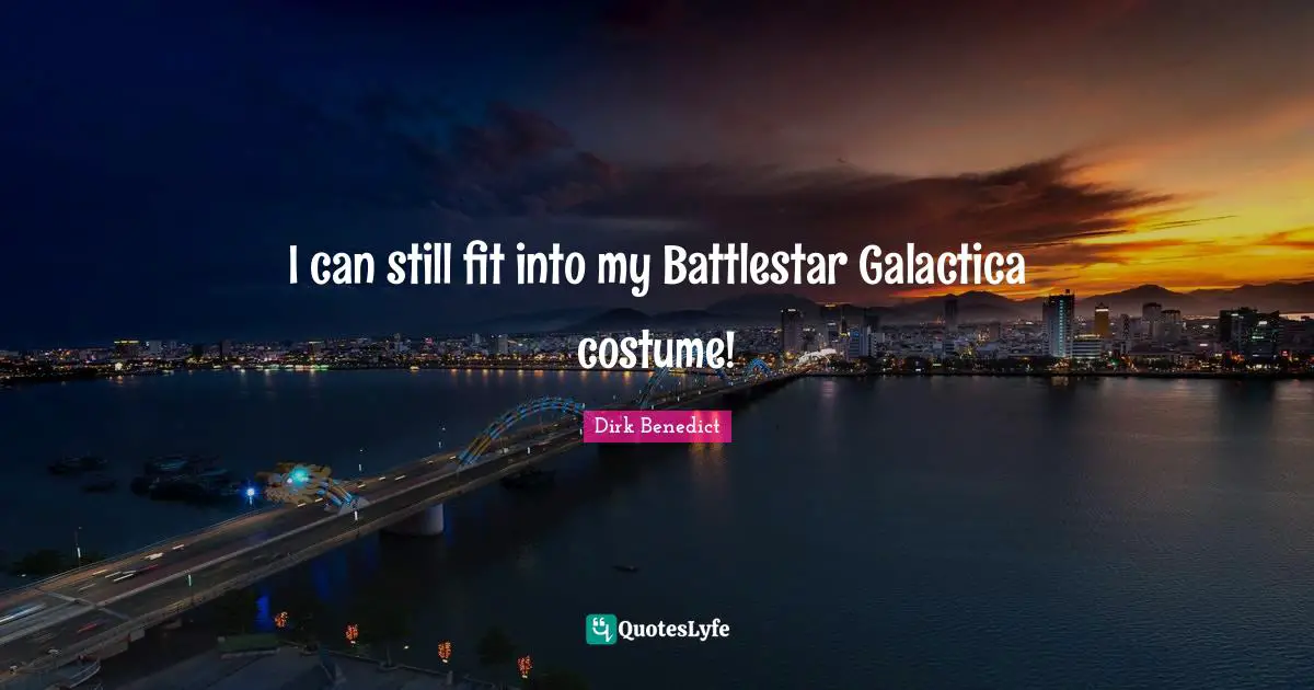 I can still fit into my Battlestar Galactica costume!