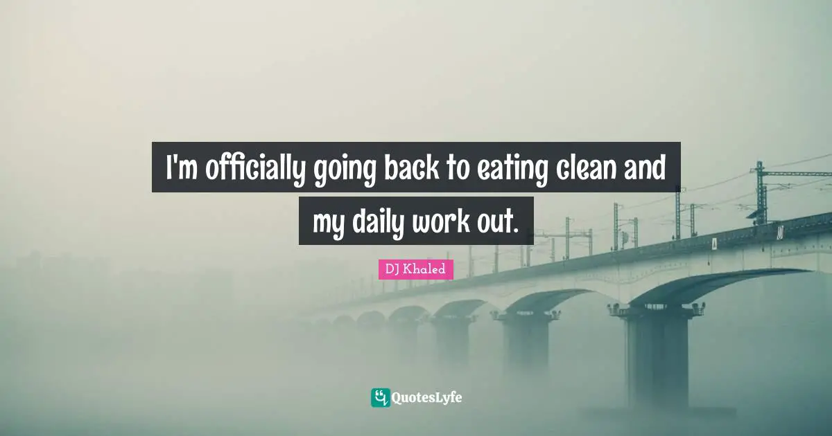 I'm officially going back to eating clean and my daily work out.