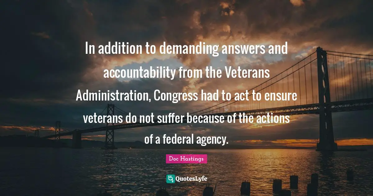 In addition to demanding answers and accountability from the Veterans Administration, Congress had to act to ensure veterans do not suffer because of the actions of a federal agency.