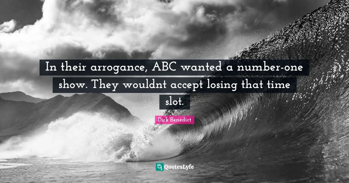 In their arrogance, ABC wanted a number-one show. They wouldnt accept losing that time slot.