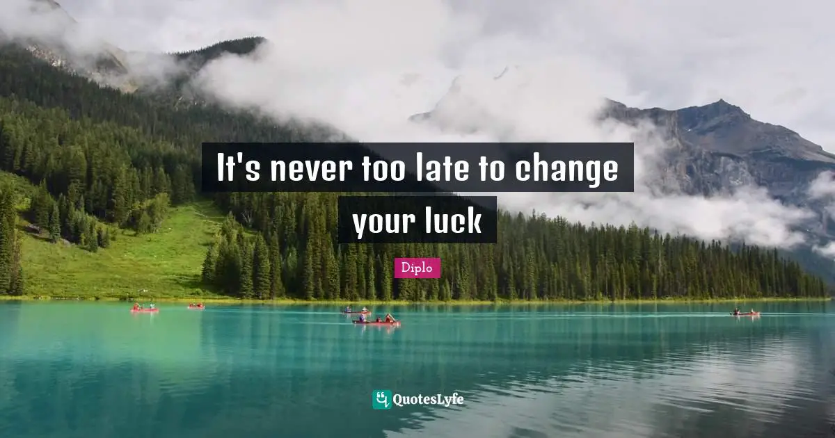It's never too late to change your luck