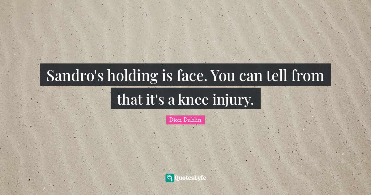 Sandro's holding is face. You can tell from that it's a knee injury.