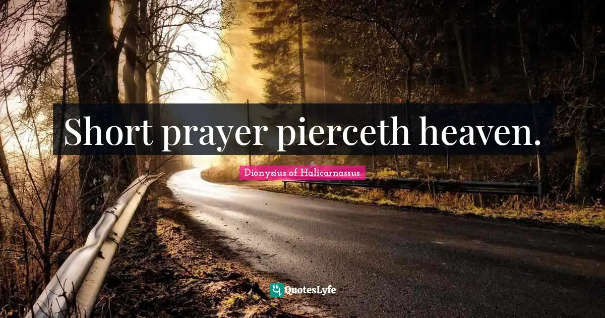 Short prayer pierceth heaven.