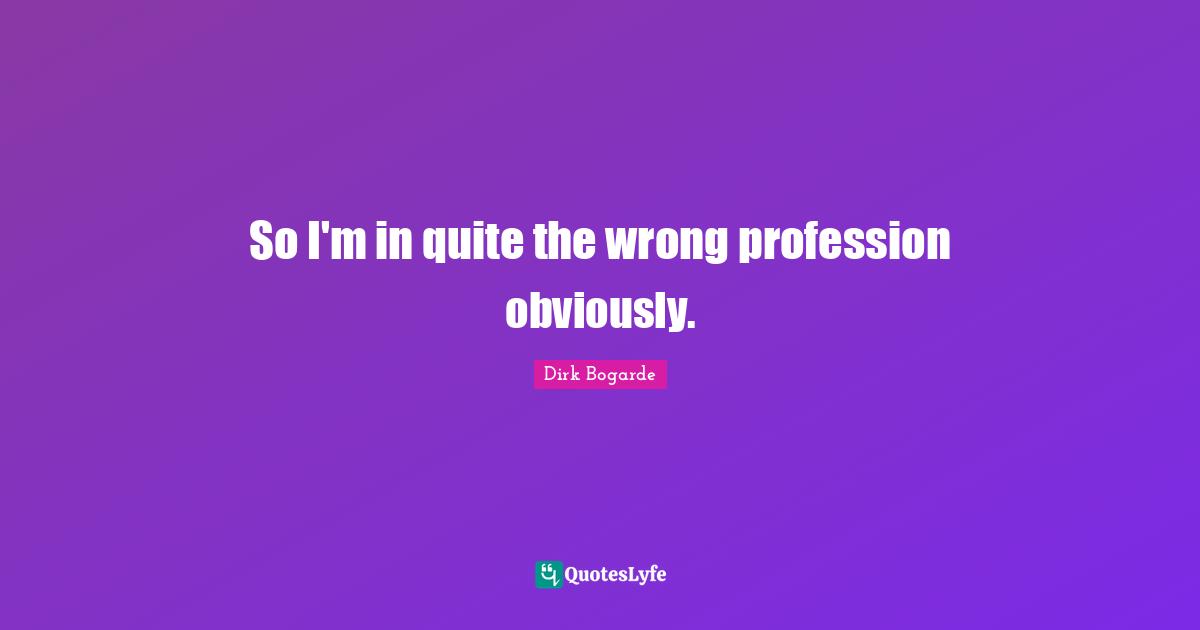 So I'm in quite the wrong profession obviously.