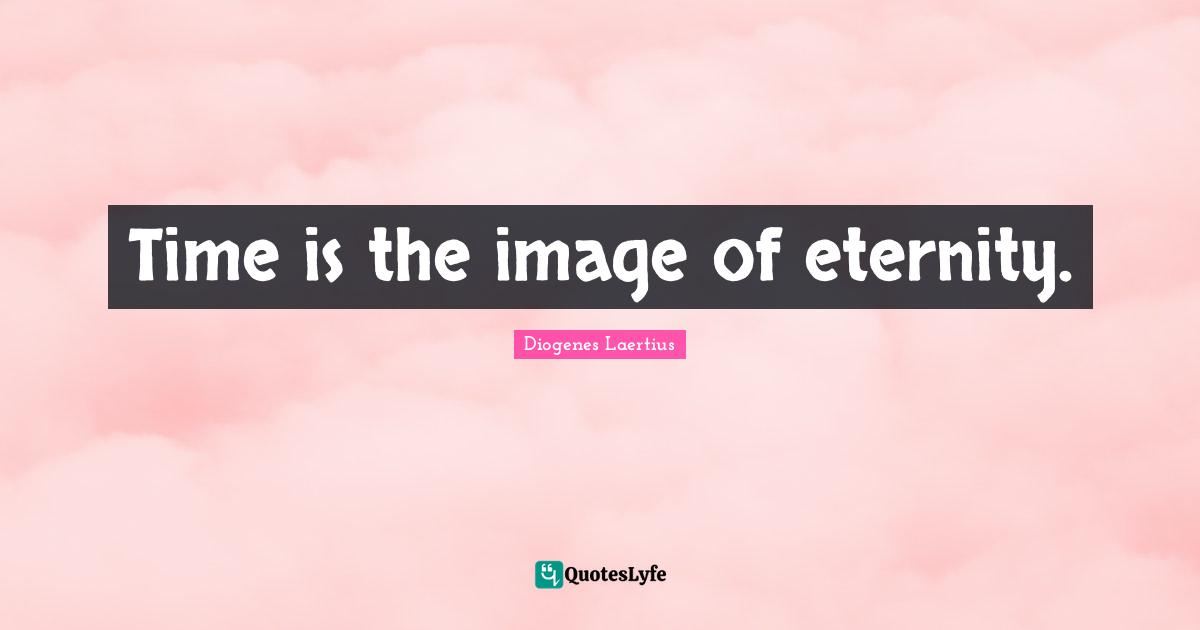 Time is the image of eternity.