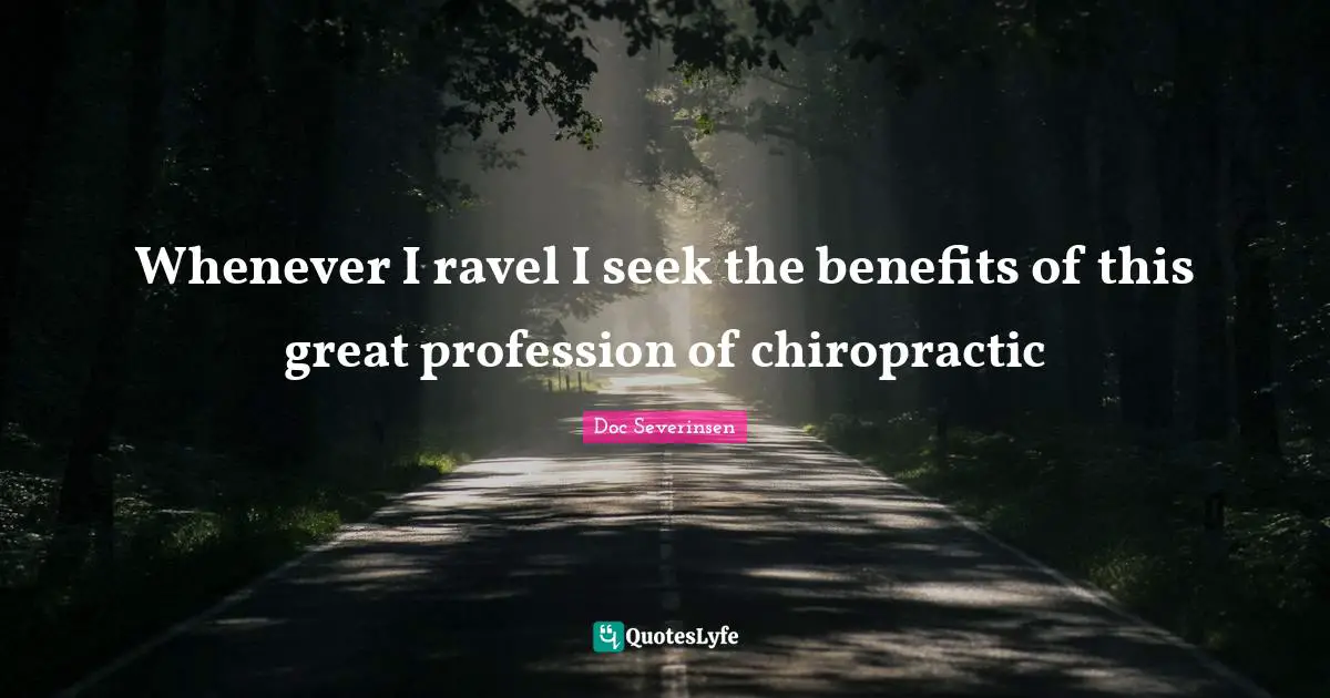 Whenever I ravel I seek the benefits of this great profession of chiropractic