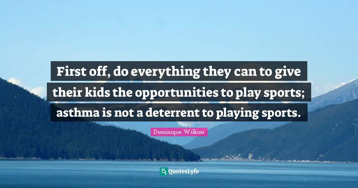 First off, do everything they can to give their kids the opportunities to play sports; asthma is not a deterrent to playing sports.