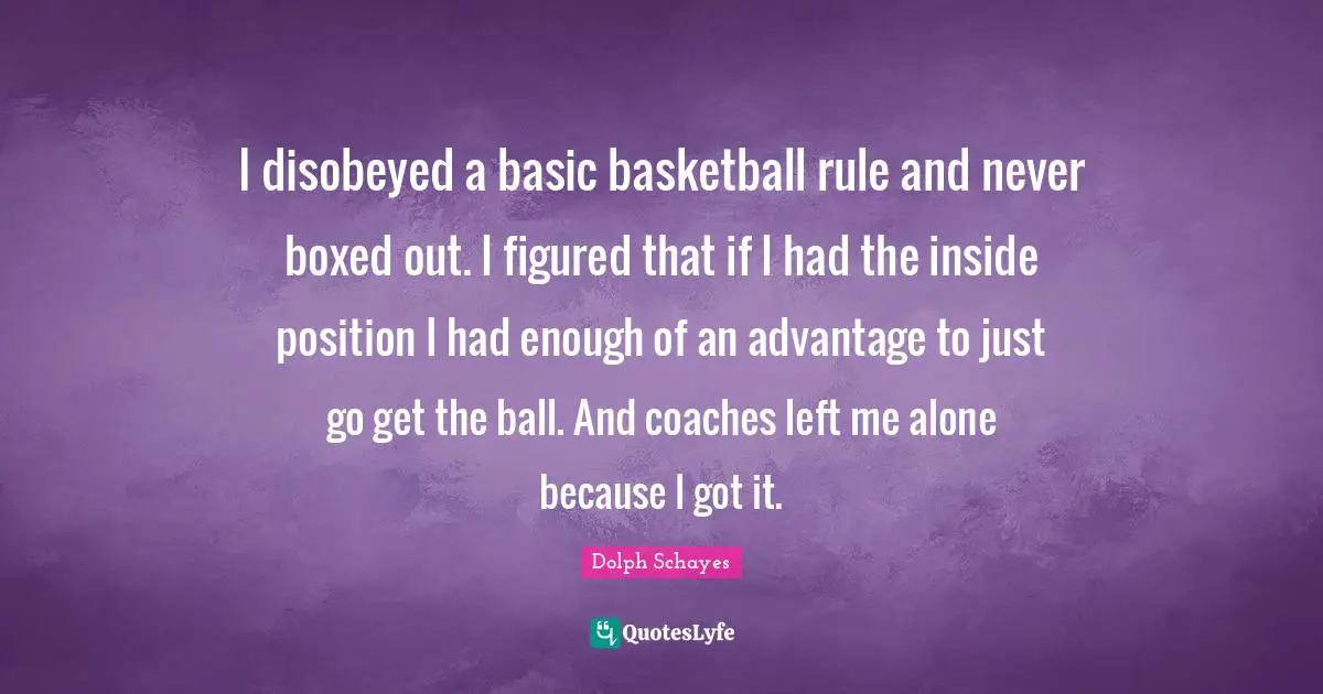 I disobeyed a basic basketball rule and never boxed out. I figured that if I had the inside position I had enough of an advantage to just go get the ball. And coaches left me alone because I got it.
