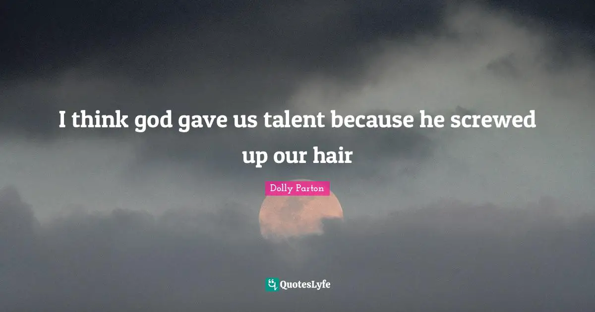 I think god gave us talent because he screwed up our hair