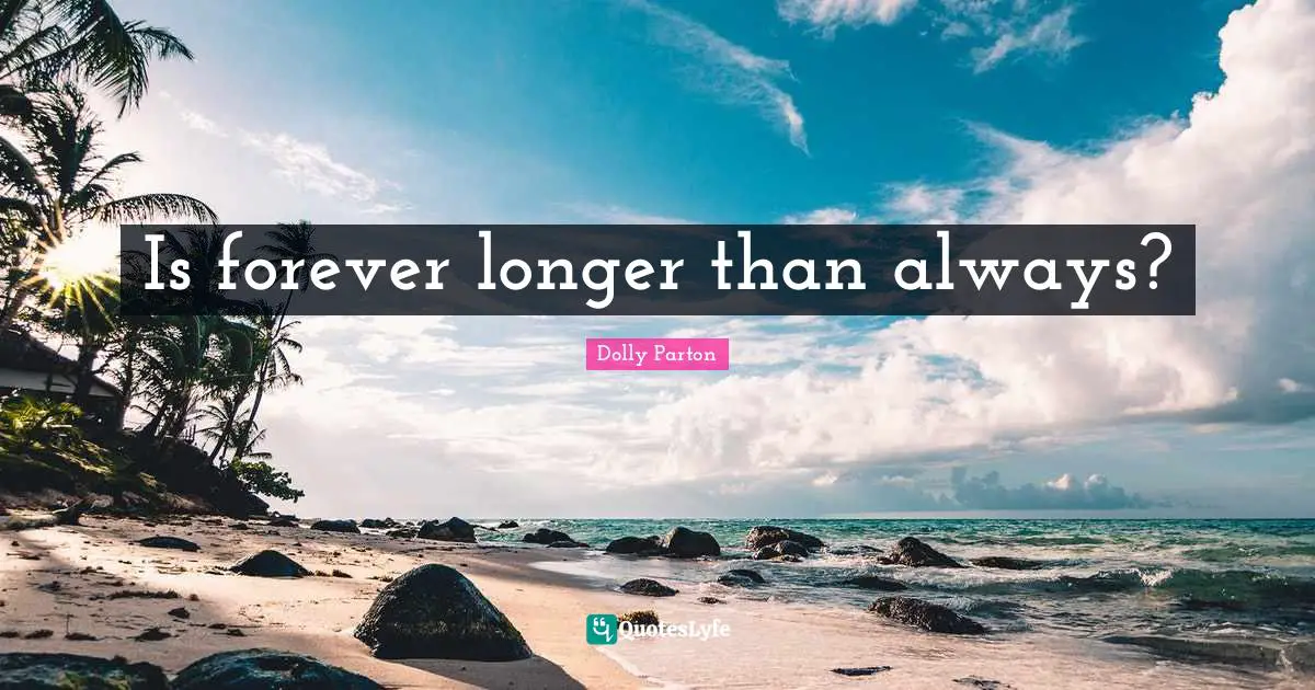 Is forever longer than always?