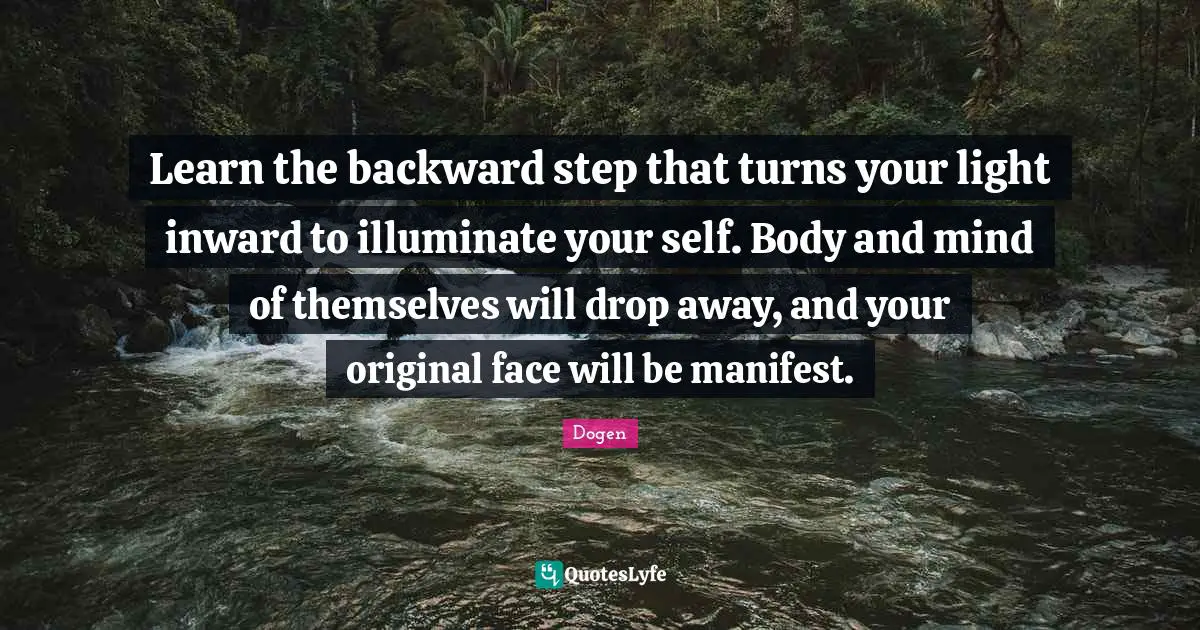 Learn the backward step that turns your light inward to illuminate your self. Body and mind of themselves will drop away, and your original face will be manifest.