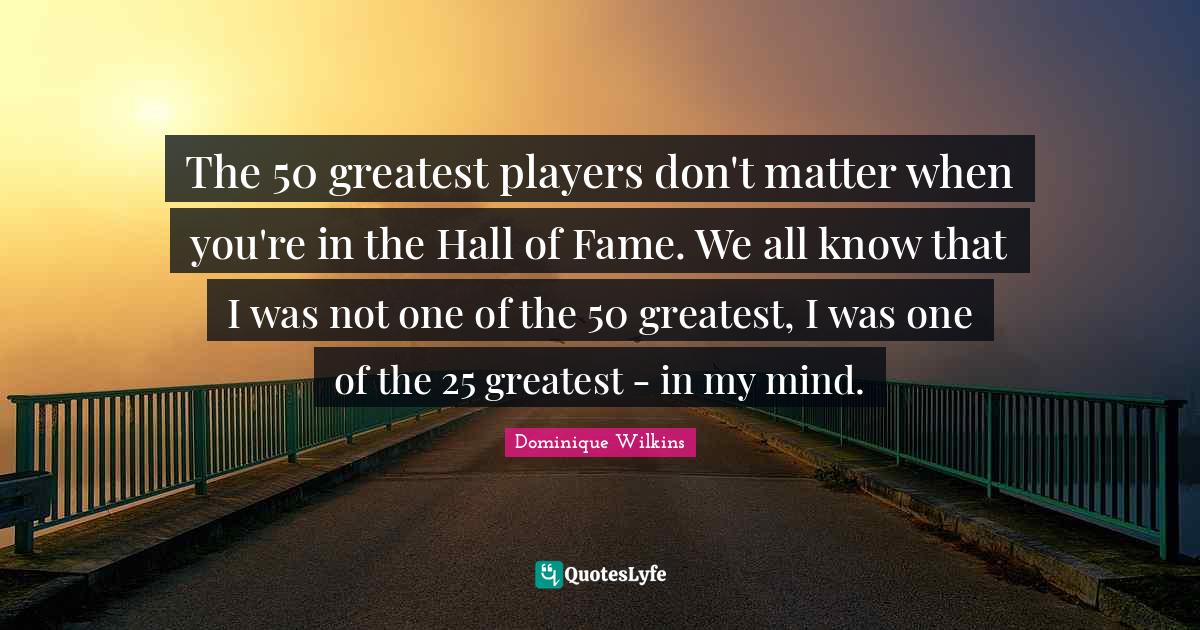 The 50 greatest players don't matter when you're in the Hall of Fame