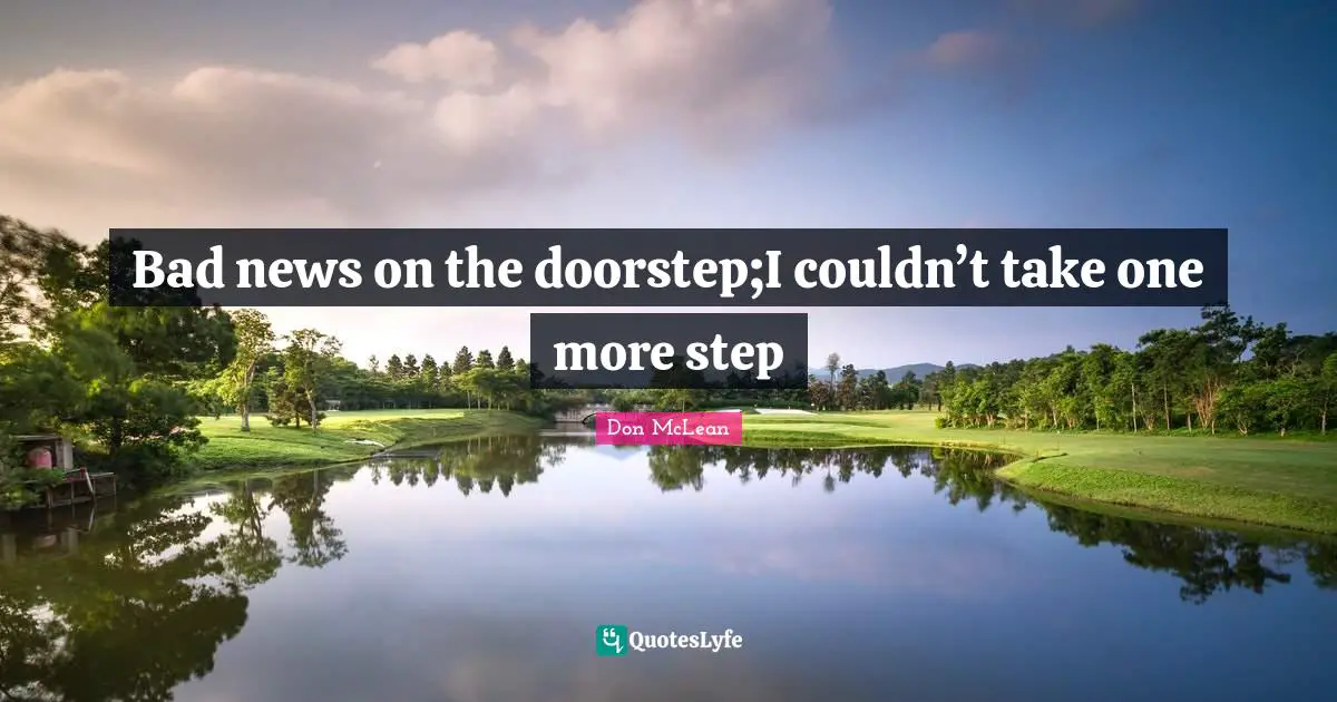 Bad news on the doorstep;I couldn’t take one more step