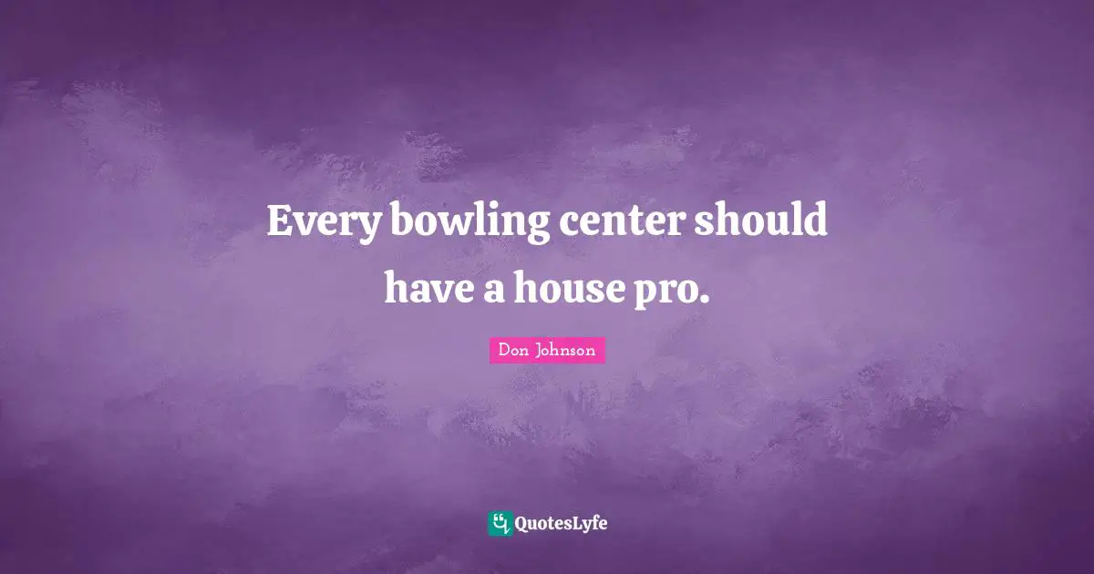 Every bowling center should have a house pro.