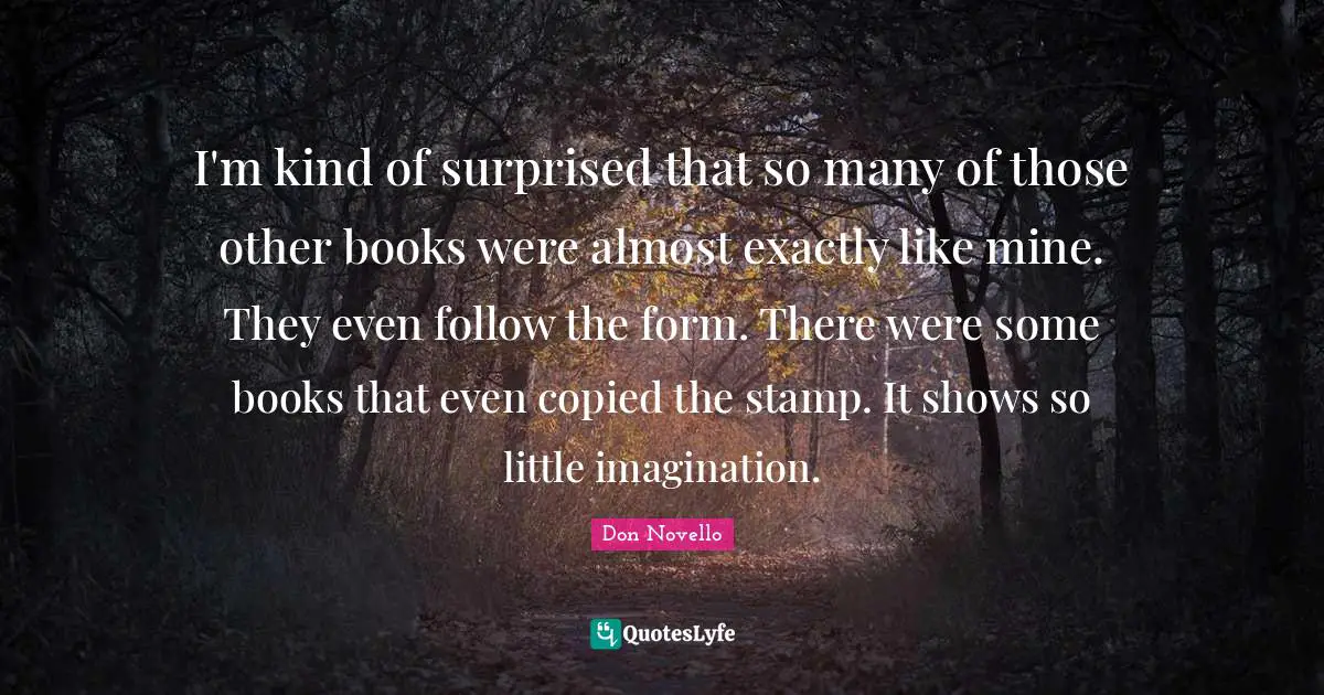 I'm kind of surprised that so many of those other books were almost exactly like mine. They even follow the form. There were some books that even copied the stamp. It shows so little imagination.