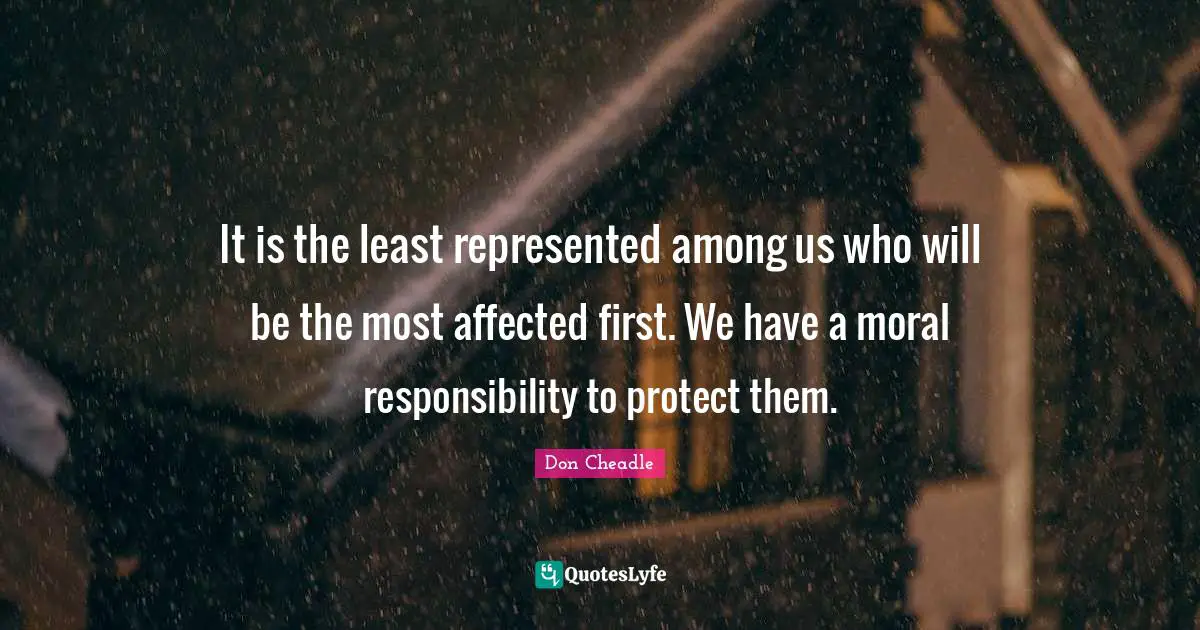 It is the least represented among us who will be the most affected first. We have a moral responsibility to protect them.