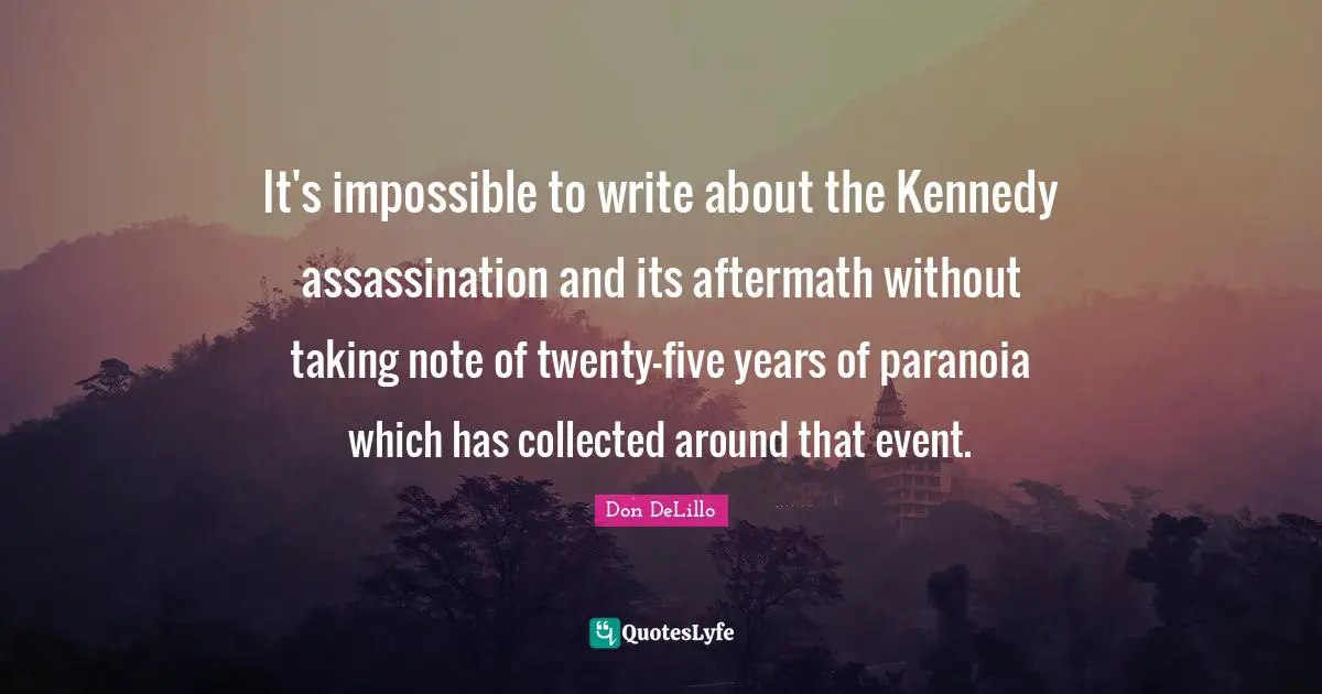 It's impossible to write about the Kennedy assassination and its aftermath without taking note of twenty-five years of paranoia which has collected around that event.