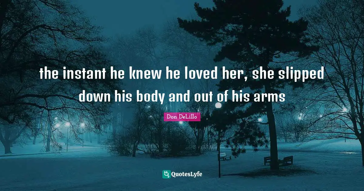 the instant he knew he loved her, she slipped down his body and out of his arms