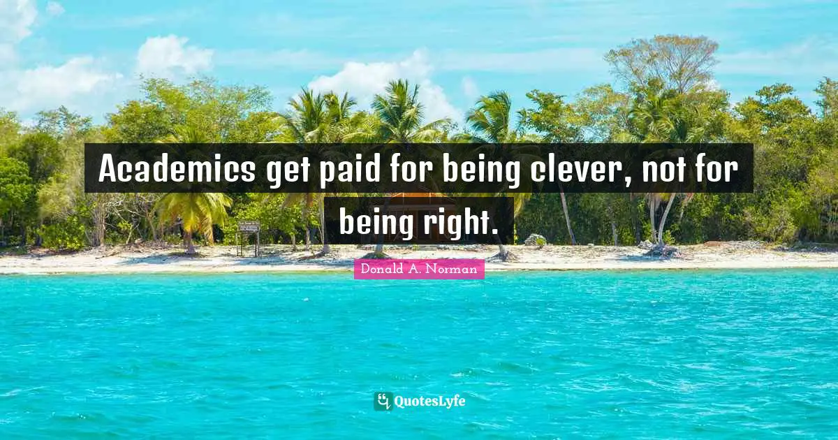 Academics get paid for being clever, not for being right.