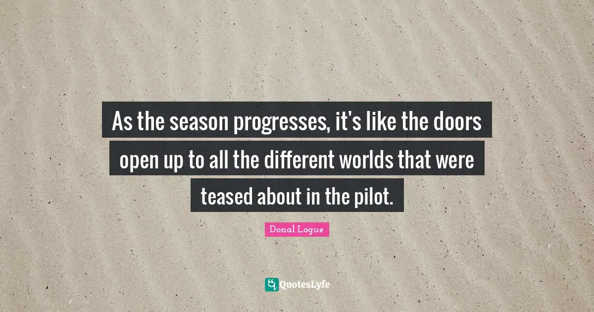 As the season progresses, it's like the doors open up to all the different worlds that were teased about in the pilot.