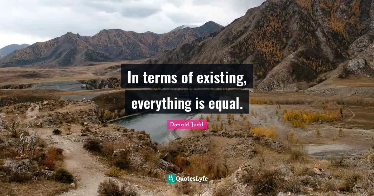 In terms of existing, everything is equal.