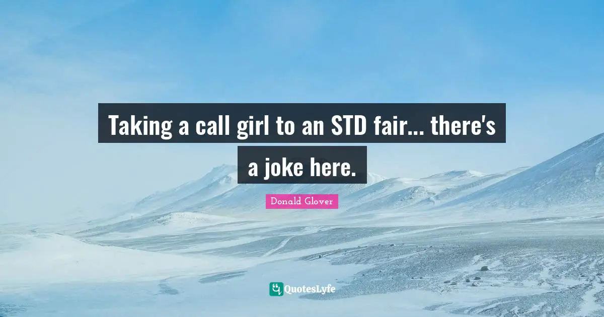Taking a call girl to an STD fair... there's a joke here.