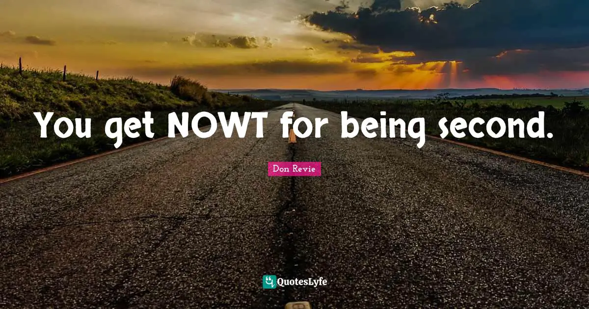 You get NOWT for being second.